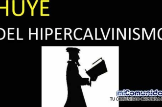 ¿Qué es el hiper-Calvinismo? y ¿es bíblico?