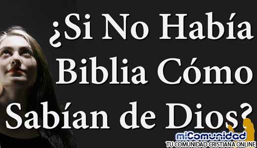 ¿Cómo supo la gente acerca de Dios antes de la Biblia?