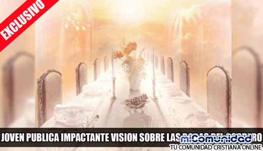 Joven Cristiano comparte visión de las Bodas del Cordero y da un mensaje de Jesús