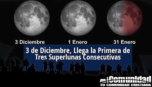 Significado Profético: Tres superlunas visible en cielo nocturno finalizará con una super Luna de sangre azul