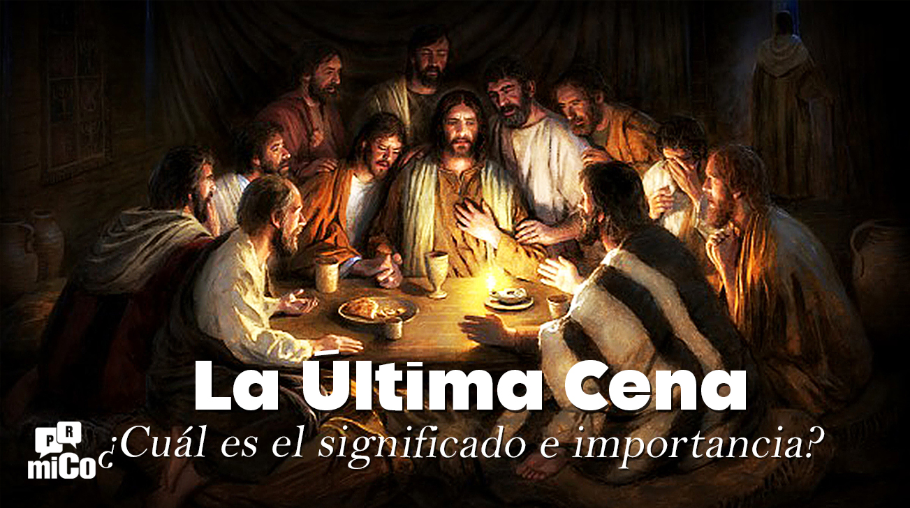 ¿Cuál es el significado e importancia de la Última Cena?