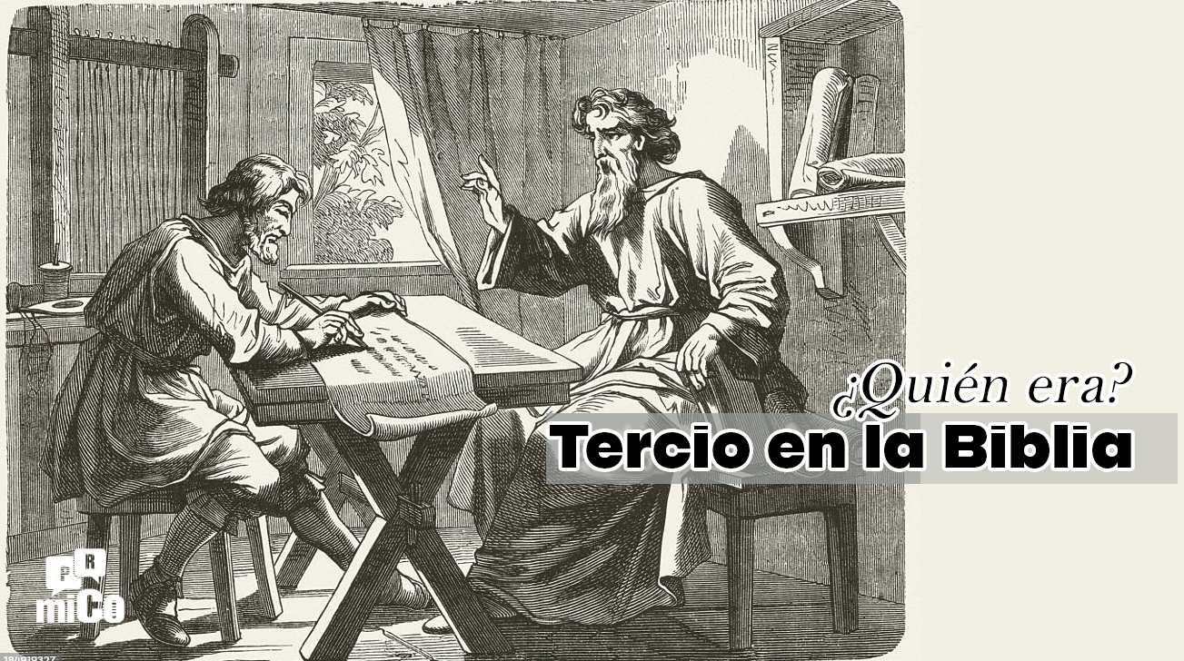 ¿Quién era Tercio en la Biblia?