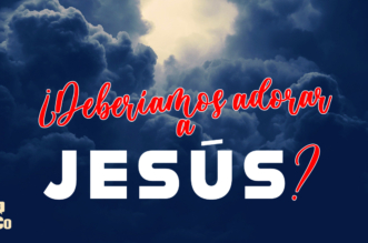 ¿Deberíamos adorar a Jesús?