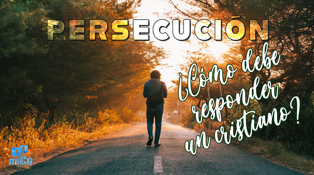 ¿Cómo debe responder un cristiano a la persecución?
