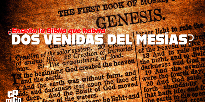 ¿Enseña la Biblia que habría dos venidas del Mesías?