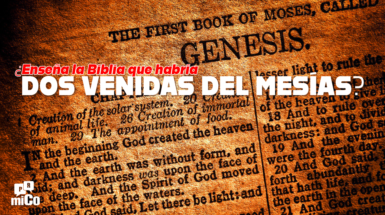 ¿Enseña la Biblia que habría dos venidas del Mesías?
