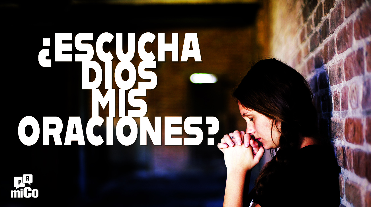 ¿Escucha Dios mis oraciones?