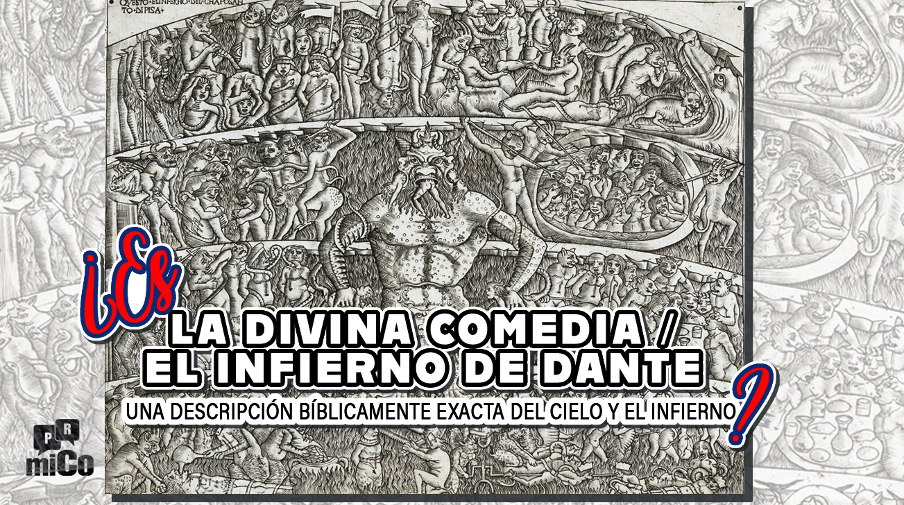 ¿Es La Divina Comedia / El Infierno de Dante una descripción bíblicamente exacta del cielo y el infierno?
