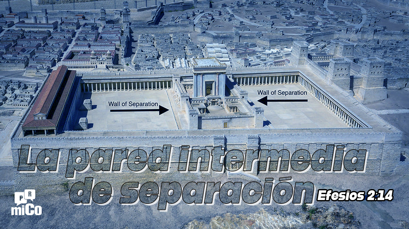 Efesios 2:14 ¿Qué es “la pared intermedia de separación”?