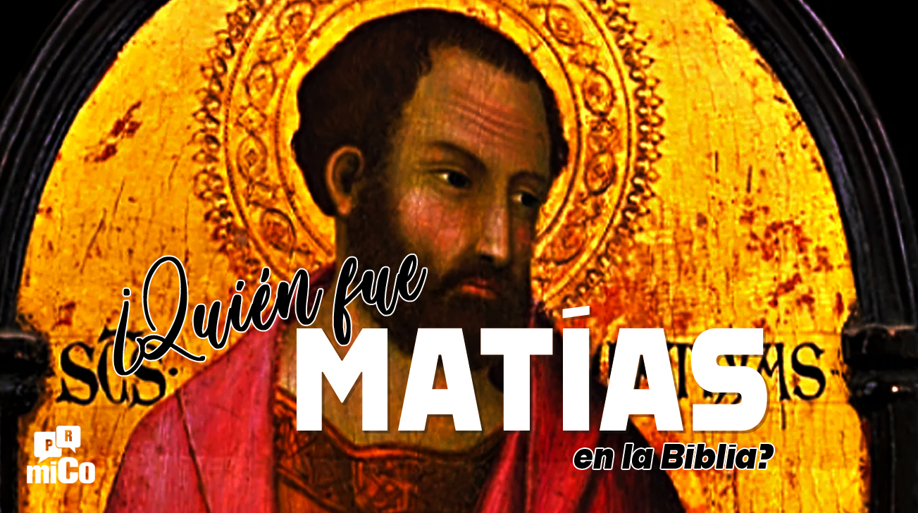 ¿Quién fue Matías en la Biblia?