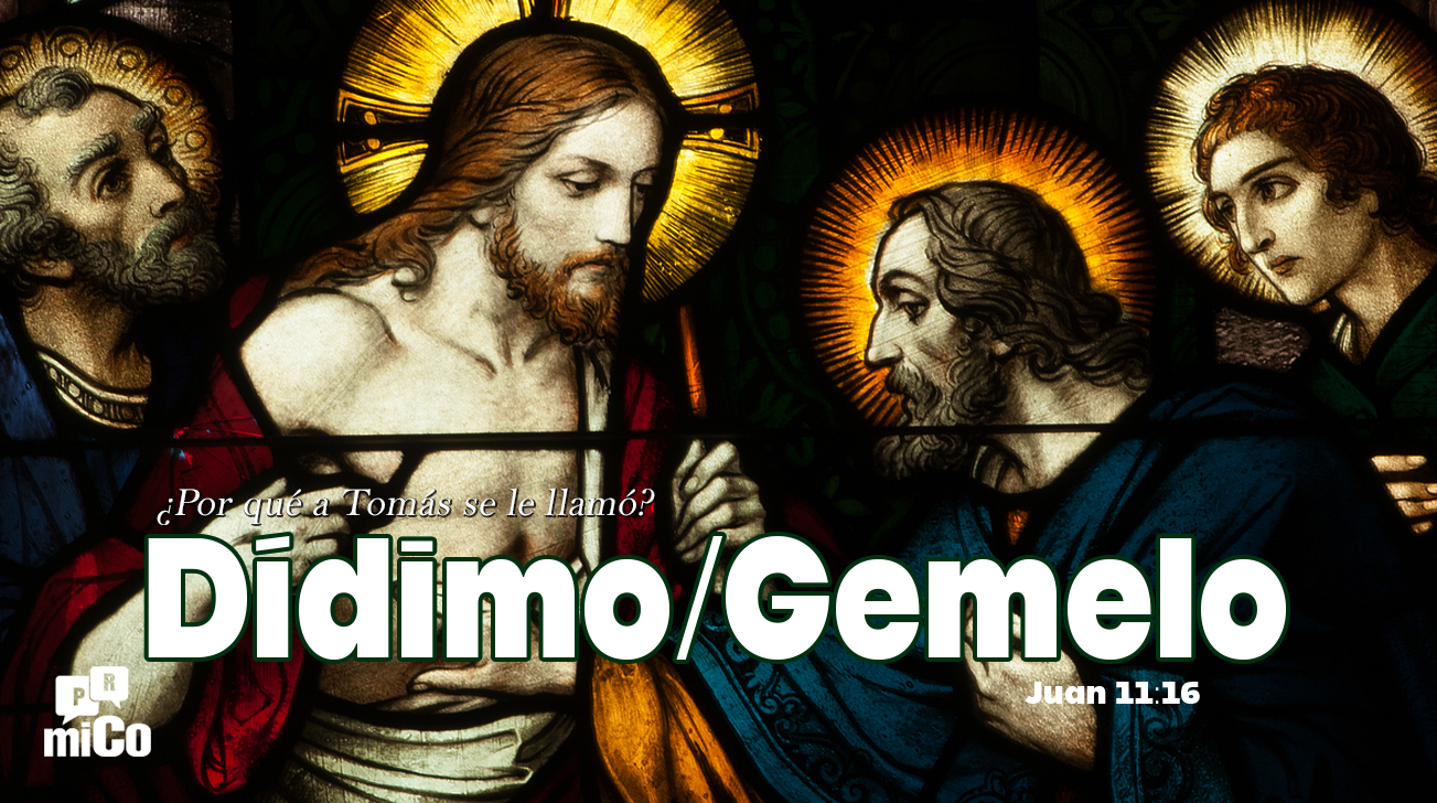 Juan 11:16 ¿Por qué a Tomás se le llamó “Dídimo/Gemelo”?
