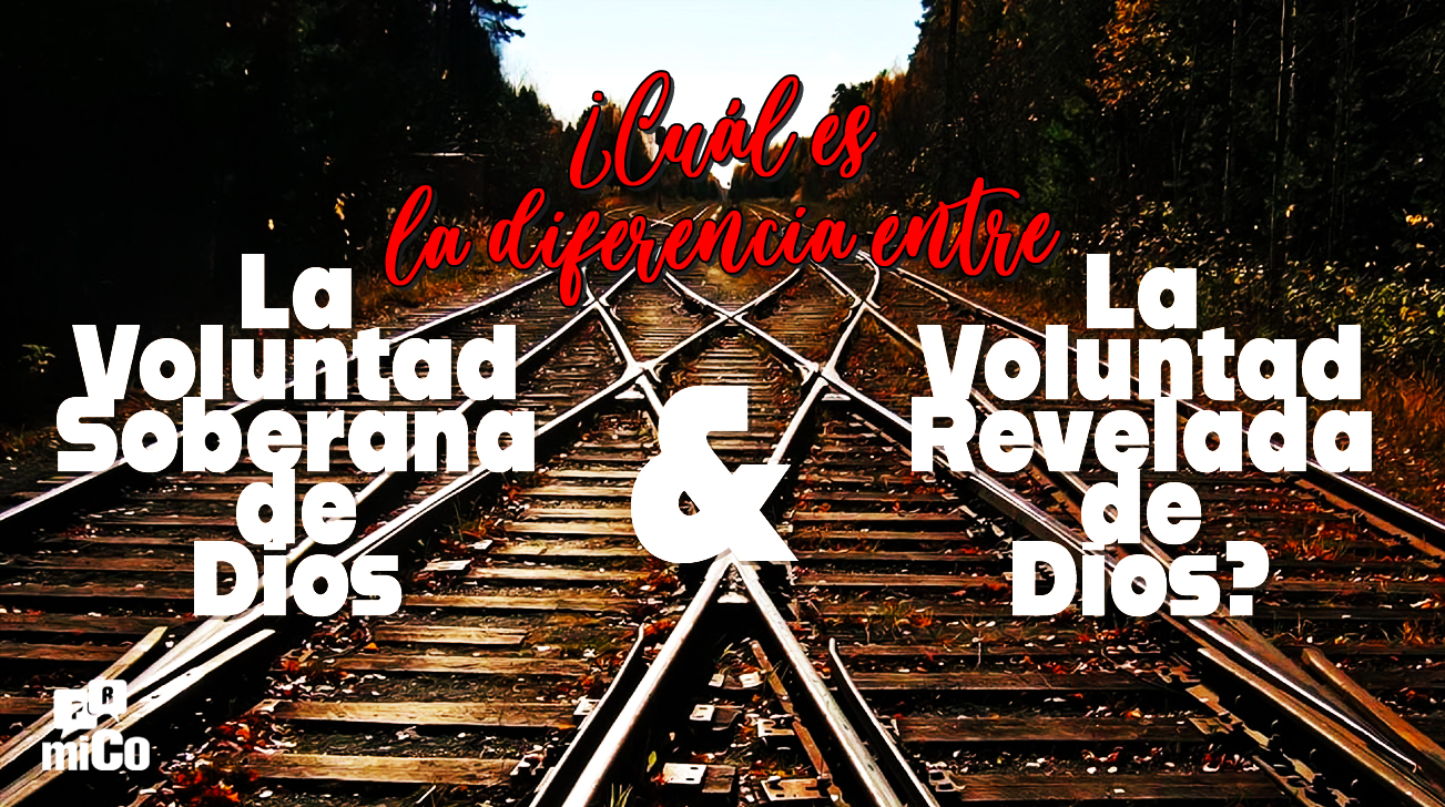 ¿Cuál es la diferencia entre la voluntad soberana de Dios y la voluntad revelada de Dios?