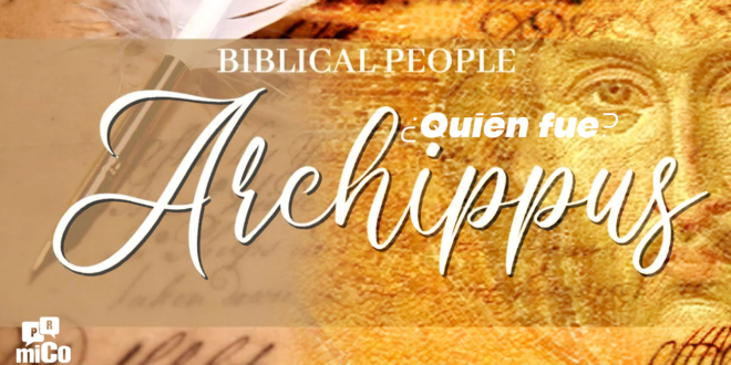 ¿Quién fue Arquipo en la Biblia?