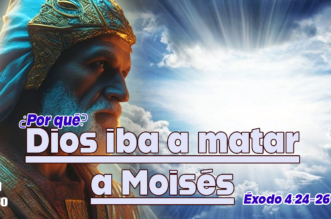 Éxodo 4:24-26 ¿Por qué Dios iba a matar a Moisés?