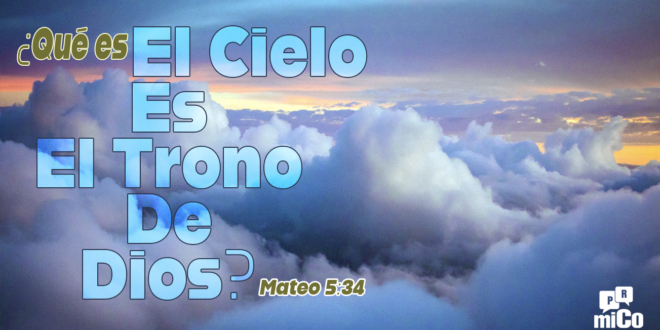Mateo 5:34 ¿Qué significa que “el cielo es el trono de Dios”?