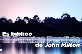 ¿Es bíblico “El Paraíso Perdido” de John Milton?