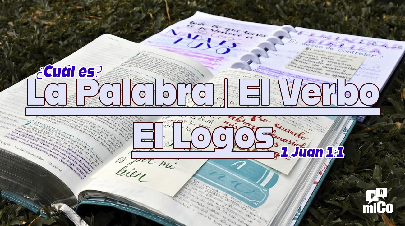 1 Juan 1:1 ¿Cuál es la “Palabra [Verbo] De Vida”?