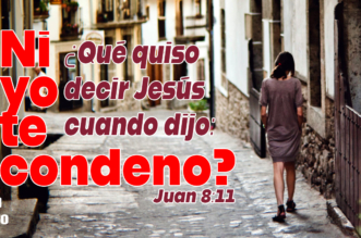Juan 8:11 ¿Qué quiso decir Jesús cuando dijo: “Ni yo te condeno”?