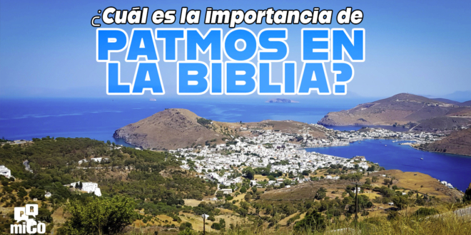 ¿Cuál es la importancia de Patmos en la Biblia?