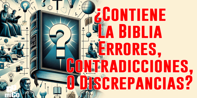 ¿Contiene La Biblia Errores, Contradicciones, O Discrepancias?