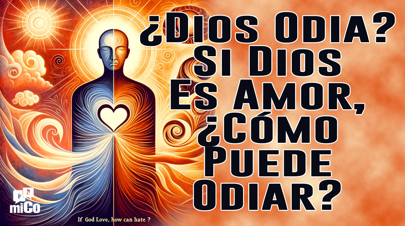¿Dios odia? Si Dios es amor, ¿cómo puede odiar?