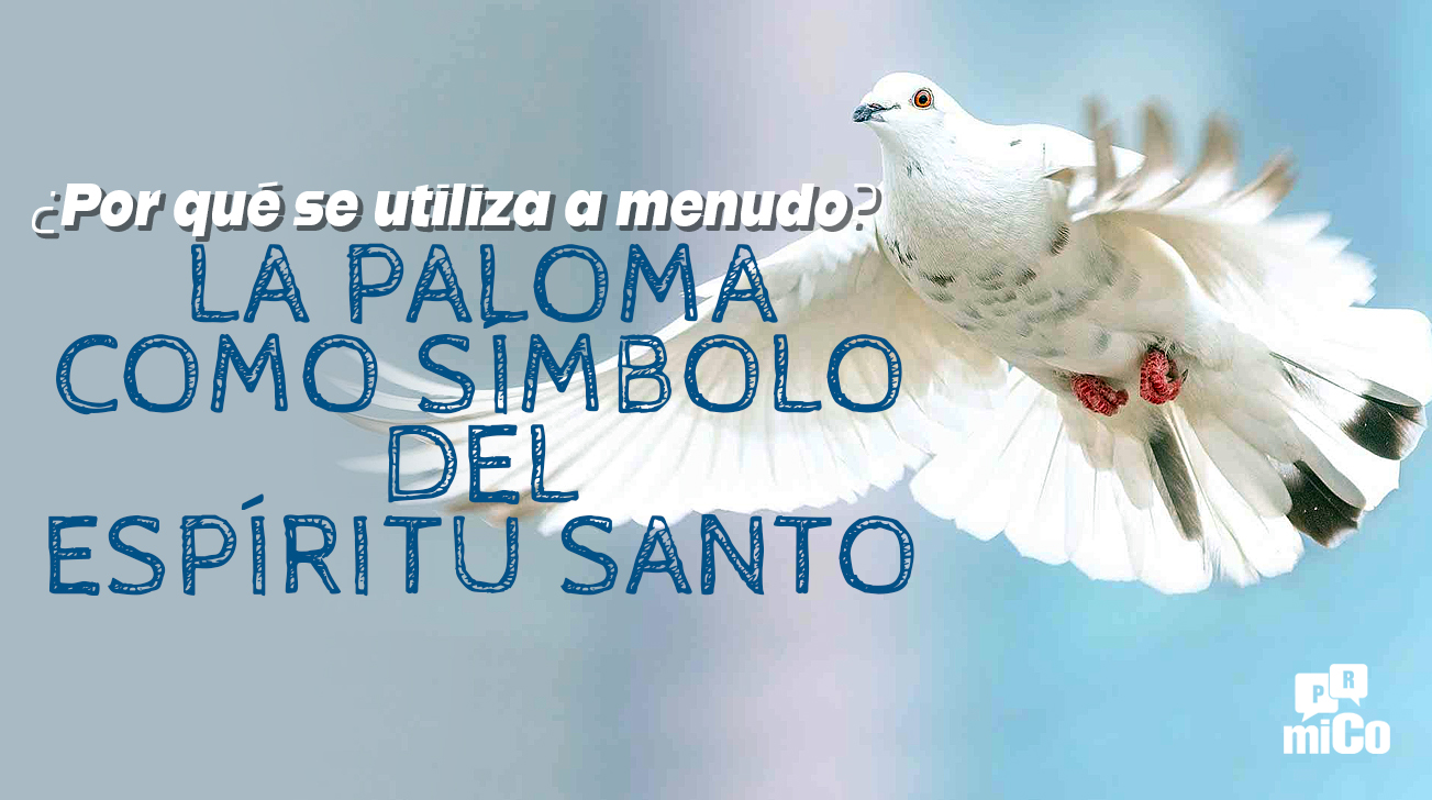 ¿Por qué se utiliza a menudo la paloma como símbolo del Espíritu Santo?