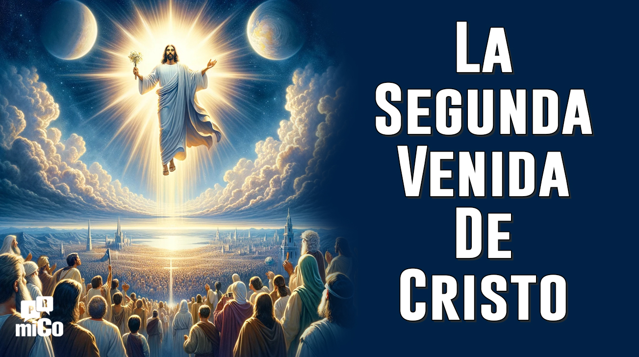 ¿Cuál Es El Significado Y La Importancia De La Segunda Venida De Cristo?