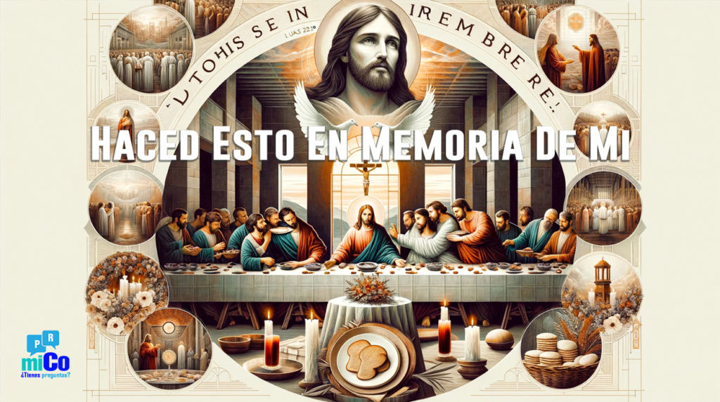 Lucas 22:19 ¿Por qué Jesús dijo “haced esto en memoria de mí