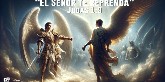 Judas 1:9 ¿Por qué dice Miguel: “El Señor te reprenda”?