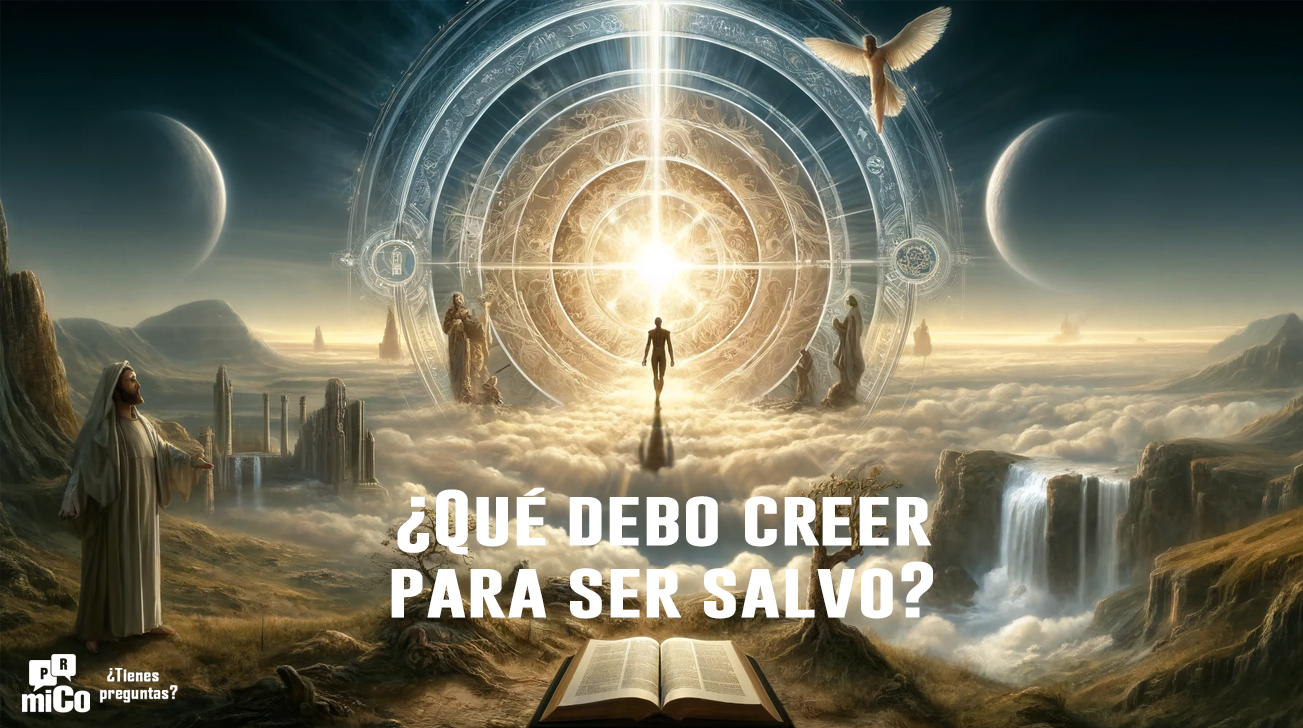 ¿Qué debo creer para ser salvo?
