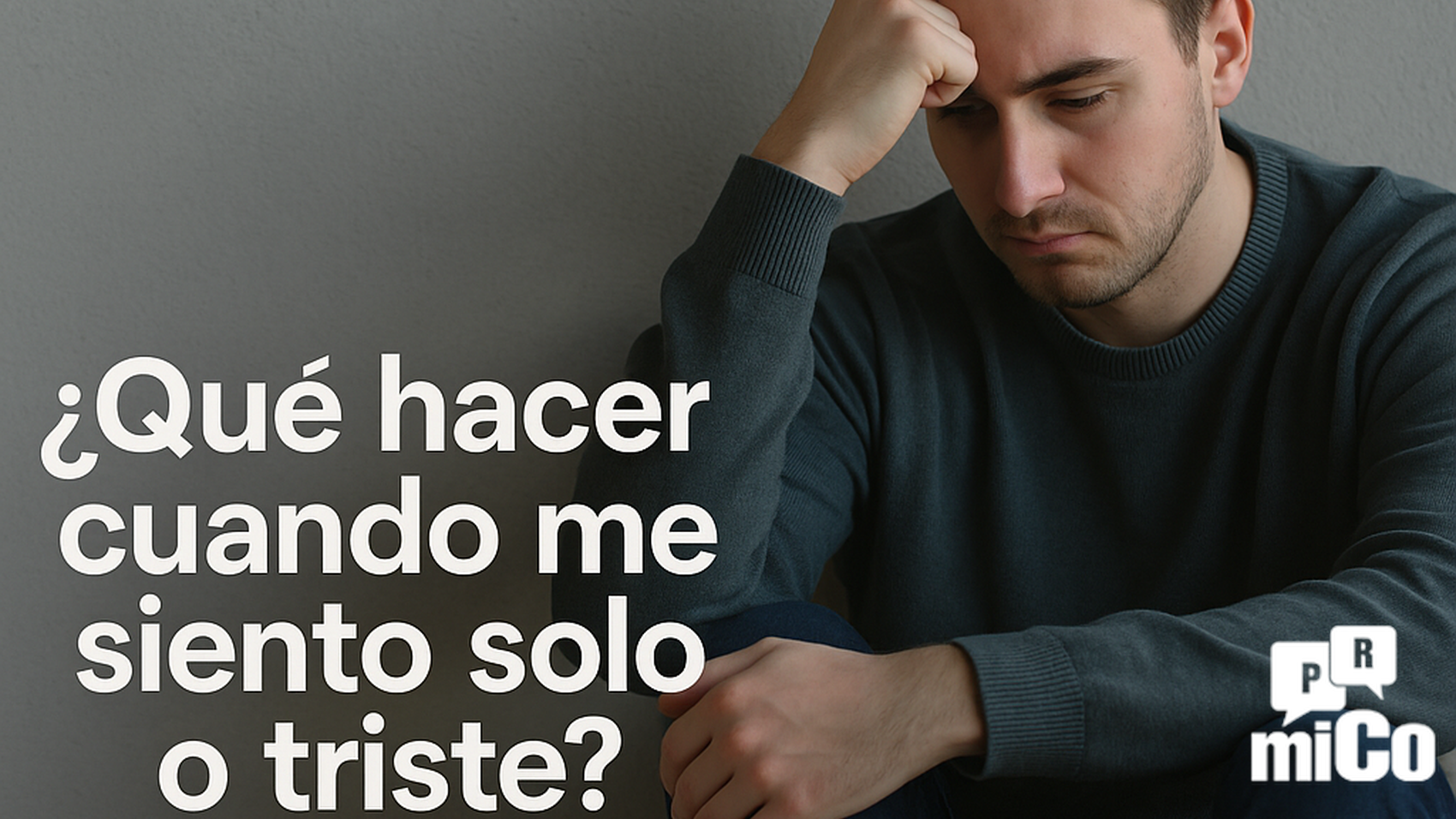 ¿Qué hacer cuando me siento solo o triste?